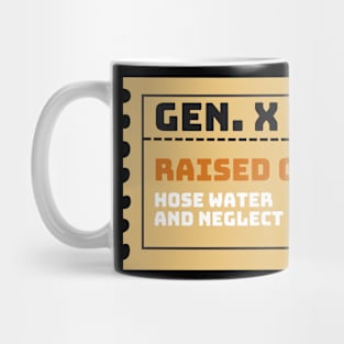 GEN X raised on hose water and neglect Mug